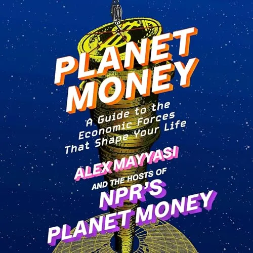 Planet Money By Alex Mayyasi, Hosts of NPR’s Planet Money